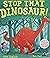 Stop That Dinosaur!