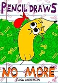 Pencil Draws No More – A Fun-Filled Early Reader Story Book for Preschool, Toddlers, Kindergarten and 1st Graders: An Interactive, Easy to Read Tale for ... ages 3 to 5 upwards (The Drawing Pencil 6)