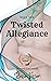 Twisted Allegiance