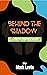 Behind The Shadow : A Horro...