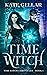 Time Witch (#1 Time Witch Chronicles)