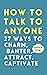 How to Talk to Anyone: How to Charm, Banter, Attract, & Captivate (How to be More Likable and Charismatic)