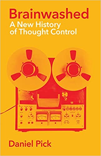Brainwashed: A New History of Thought Control (Hardcover)