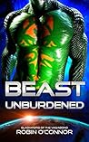Beast Unburdened by Robin  O'Connor