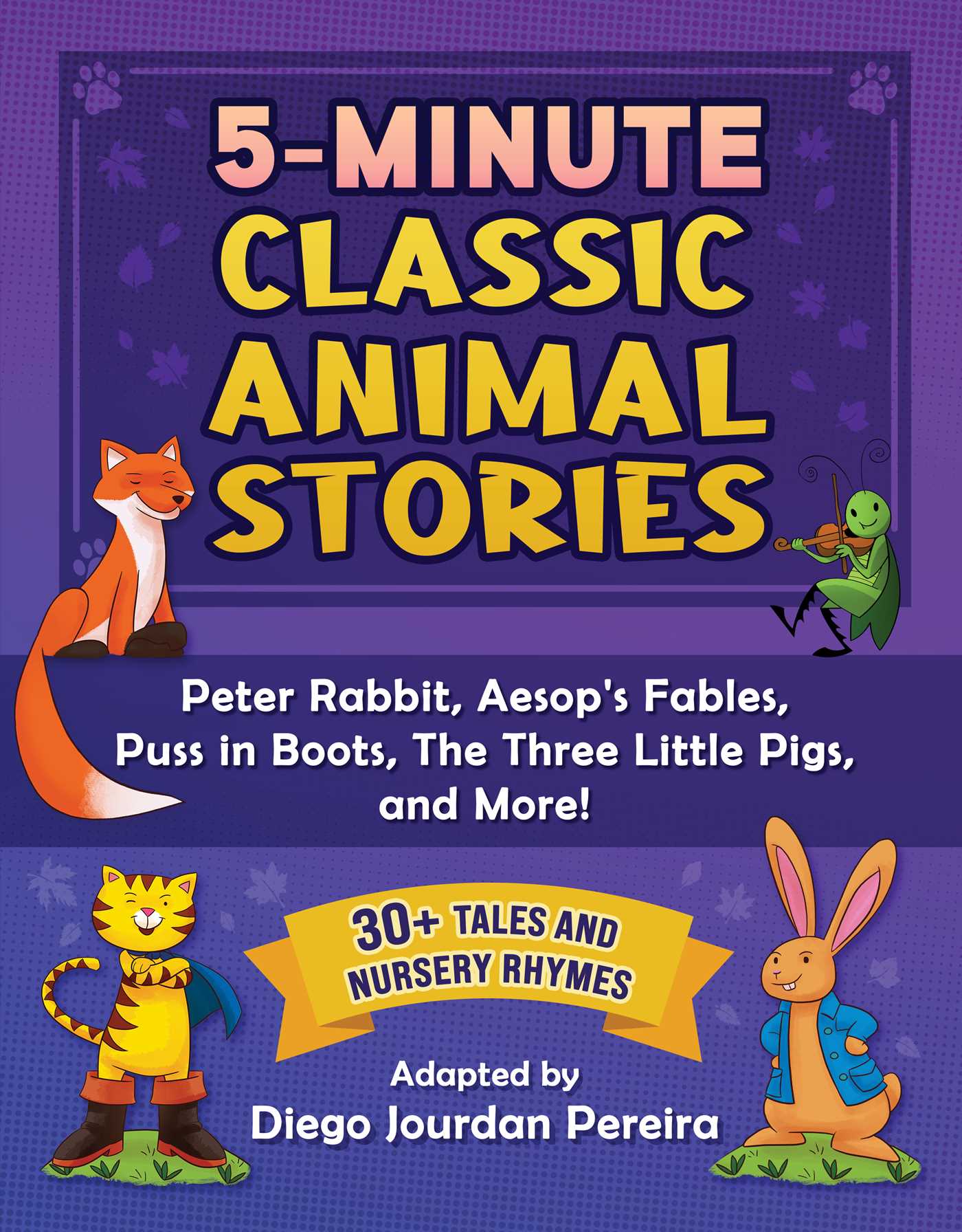 5-Minute Classic Animal Stories: 30+ Tales and Nursery Rhymes—Peter Rabbit, Aesop's Fables, Puss in Boots, The Three Little Pigs, and More!