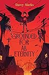 Grounded for All Eternity by Darcy Marks