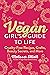 Vegan Girl's Guide to Life: Cruelty-Free Recipes, Crafts, Beauty Secrets, and More