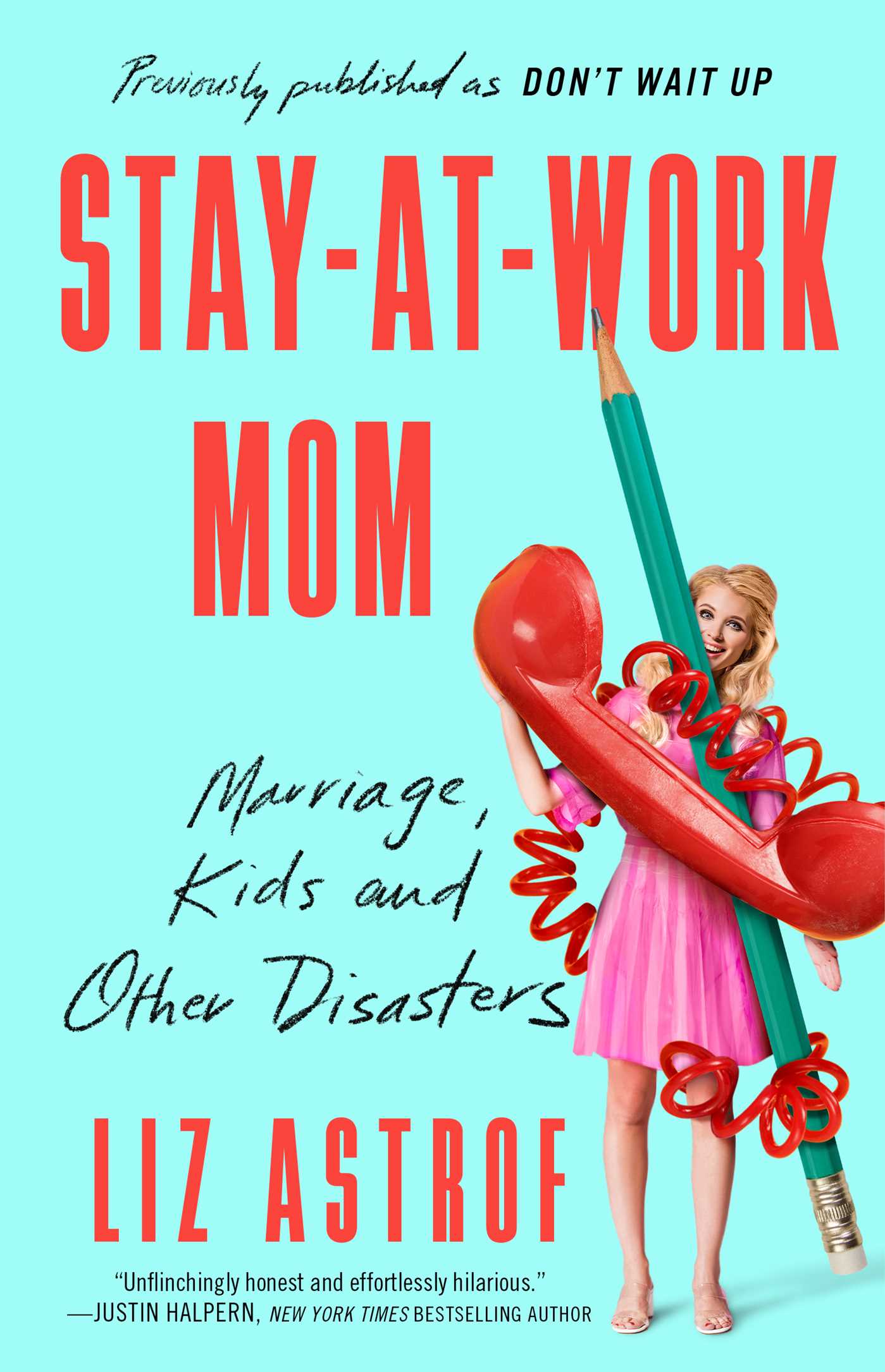 Stay-at-Work Mom: Marriage, Kids and Other Disasters