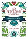 The Pray Better Devotional: Meditations for Women Plus Bonus Prayer Maps!