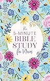 The 5-Minute Bible Study for Moms