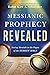 Messianic Prophecy Revealed: Seeing Messiah in the Pages of the Hebrew Bible
