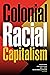 Colonial Racial Capitalism