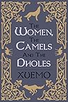 The Women, the Camels and the Dholes by Xuemo
