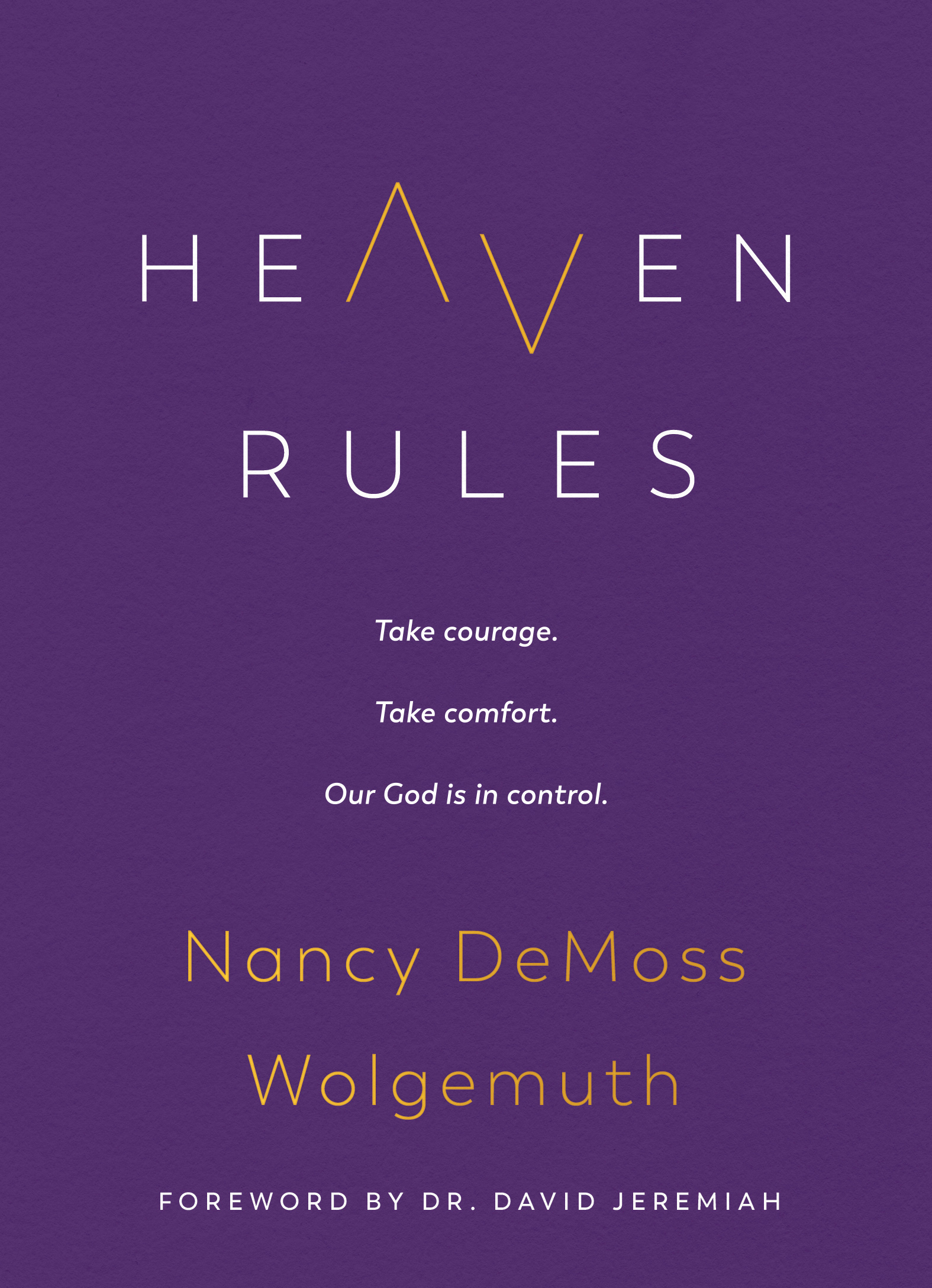 Heaven Rules: Take courage. Take comfort. Our God is in control. (Hardcover)