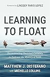 Learning to Float: Deconstructing Doctrinal Certainty to Embrace the Mystery of Faith