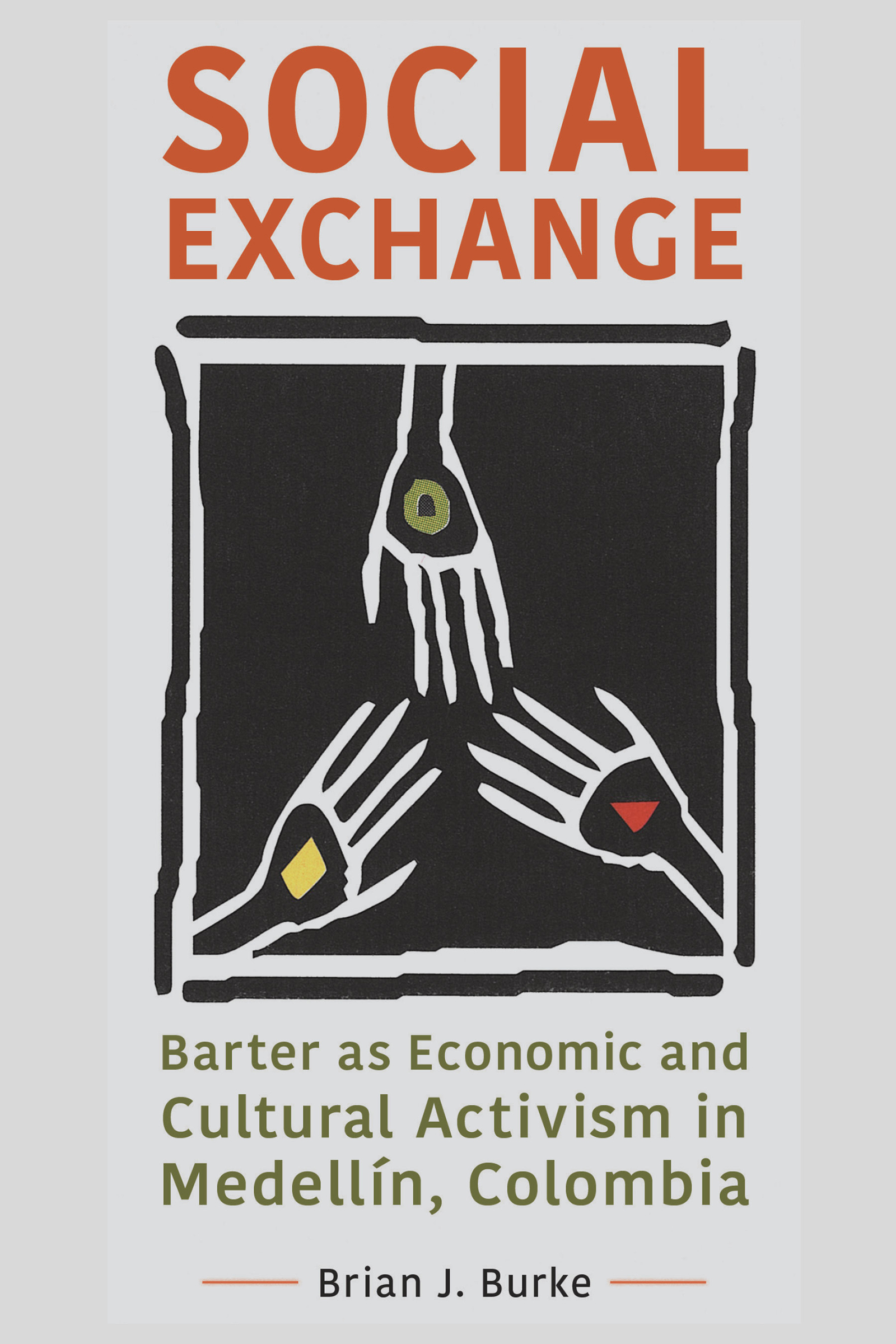 Social Exchange: Barter as Economic and Cultural Activism in Medellín, Colombia (Hardcover)
