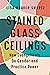 Stained Glass Ceilings: How...