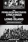 The Ferguson Brothers Lynchings on Long Island: A Civil Rights Catalyst