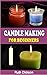 CANDLE MAKING FOR BEGINNERS...
