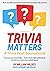 Trivia Matters: A Trivia So...