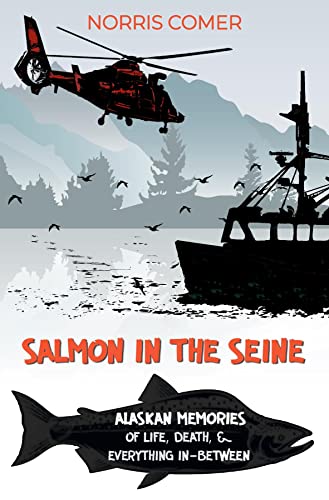Salmon in the Seine: Alaskan Memories of Life, Death, & Everything In-Between