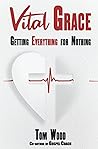 Vital Grace: Getting Everything for Nothing