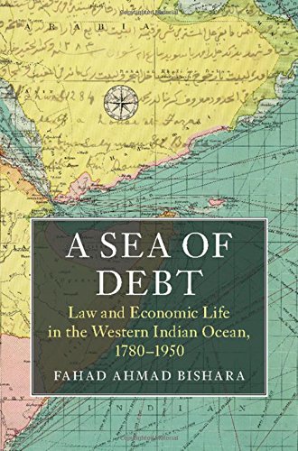 A Sea of Debt: Law and Economic Life in the Western Indian Ocean, 1780–1950 (Asian Connections)
