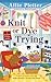 Knit or Dye Trying (A Riverbank Knitting Mystery #2)