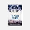 Death To Self: The Path to Change & The Power of God