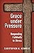 Grace under Pressure: Responding Faithfully to Stress