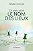 Ce que cache le nom des lieux by Henri Dorion