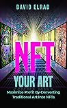 NFT Your Art: Maximize Profit By Converting Traditional Art Into NFTs