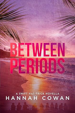 Between Periods (Swift Hat-Trick Trilogy, #1.5)