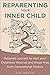 Reparenting your Inner Child: Reparent yourself to Heal your Childhood Wounds and Break Free from Generational Trauma