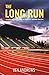 The Long Run: Lessons in Perseverance in Running, Business and Life