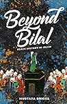 Beyond Bilal: Bla...