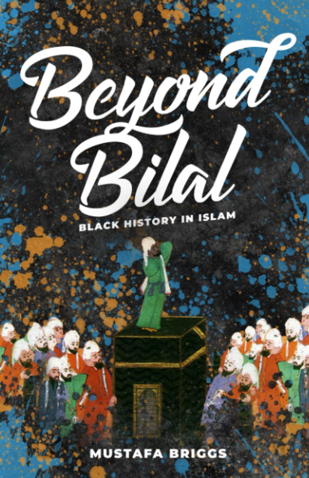 Beyond Bilal: Black History In Islam (Paperback)