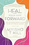 Heal Your Way Forward: The Co-Conspirator's Guide to an Antiracist Future Book cover for Heal Your Way Forward: The Co-Conspirator's Guide to an Antiracist Future