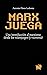 Marx juega: Una introducción al marxismo desde los videojuegos (y viceversa)
