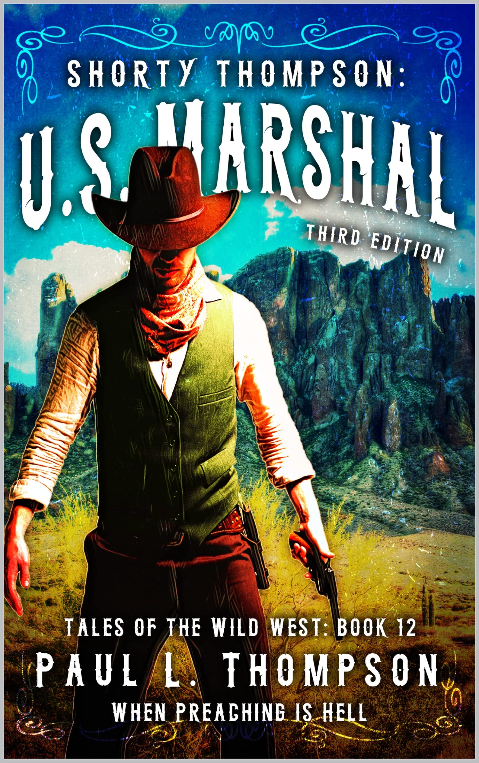 When Preaching Is Hell: A Western Adventure Novel (Shorty Thompson: U.S. Marshal: Tales of the Old West Book 12)