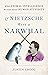If Nietzsche Were a Narwhal by Justin Gregg