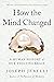 How the Mind Changed: A Human History of Our Evolving Brain