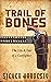 Trail of Bones: The Life & ...