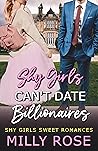 Shy Girls Can't Date Billionaires by Milly Rose