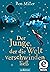 Der Junge, der die Welt verschwinden ließ (German Edition)
