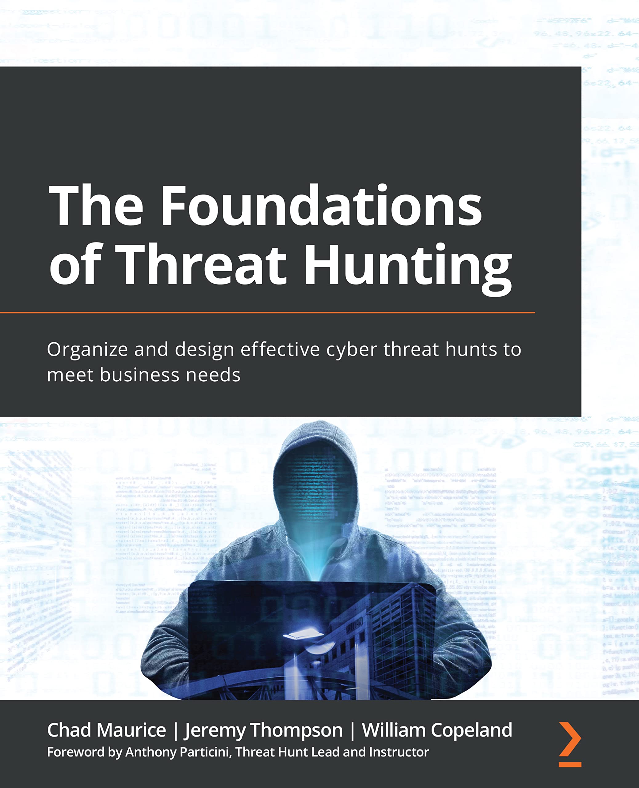 The Foundations of Threat Hunting: Organize and design effective cyber threat hunts to meet business needs (Kindle Edition)