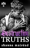 Destructive Truths by Shauna Mairéad Destructive Truths by Shauna Mairéad