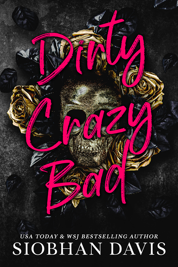 Dirty Crazy Bad (Dirty Crazy Bad, #1)