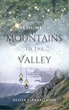 From the Mountains to the Valley by Alissa J. Zavalianos