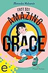 (Not So) Amazing Grace: Intensive Lovestory ohne Amors Pfeil, dafür mit Steinschleuder - trifft mitten ins Herz